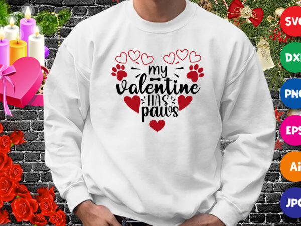 My valentine has paws t-shirt, valentine heart shirt, happy valentine shirt, heart shirt svg, valentine shirt template