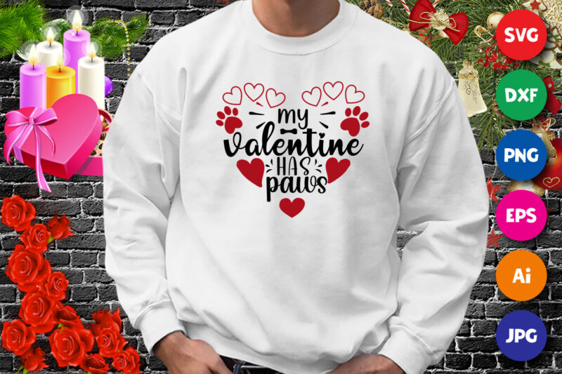 My valentine has paws t-shirt, Valentine heart shirt, Happy valentine shirt, Heart shirt SVG, Valentine shirt template