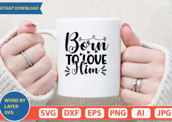 Born To Love Him SVG Vector for t-shirt