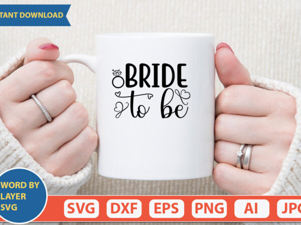 Bride to be svg vector for t-shirt