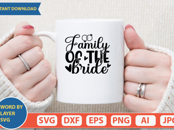 Family of the bride svg vector for t-shirt