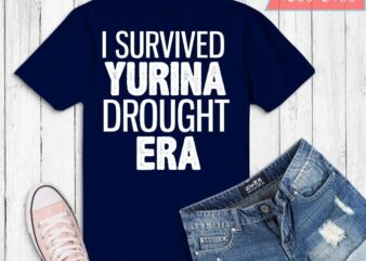 I Survived Yurina Drought Era shirt design svg