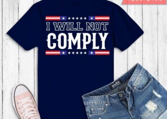 I Will Not Comply Shirt design svg, I Will Not Comply png, I Will Not Comply eps, Funny quotes, quotes, funny, sarcastic, humor, quote, saying, best,