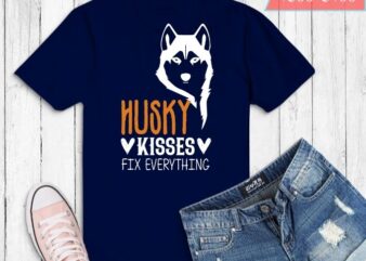 Husky Kisses Fix Everything T-Shirt design svg