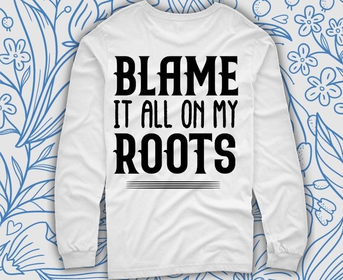 Blame it all on my roots Shirt design svg- 90s Country Music Shirt – Matching Country Concert Shirt- Garth Lyric Bachelorette Party Group Shirts – Country Song Tee