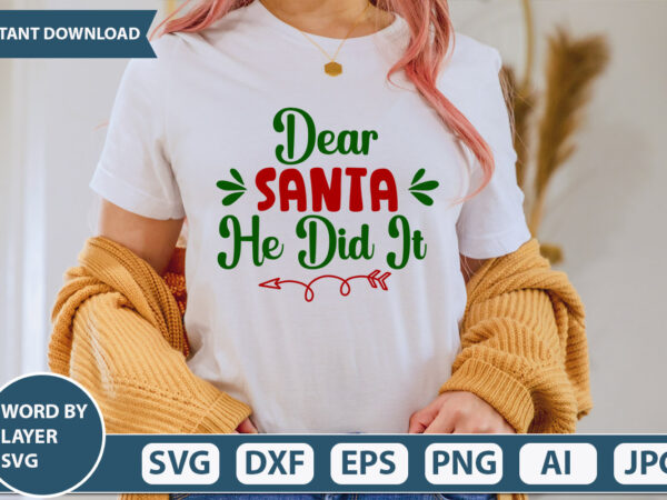 Dear santa he did it svg vector for t-shirt