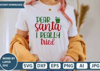 Dear Santa I Really Tried SVG Vector for t-shirt