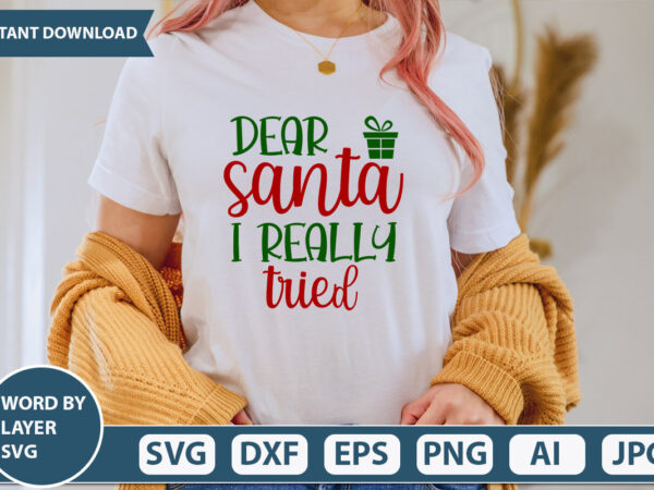Dear santa i really tried svg vector for t-shirt