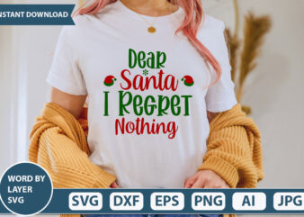 Dear Santa I Regret Nothing SVG Vector for t-shirt
