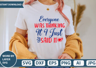 EVERYONE WAS THINKING IT I JUST SAID IT SVG Vector for t-shirt
