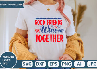 GOOD FRIENDS WINE TOGETHER SVG Vector for t-shirt