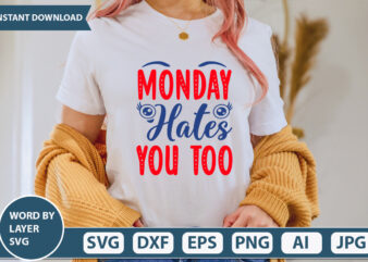 MONDAY HATES YOU TOO SVG Vector for t-shirt