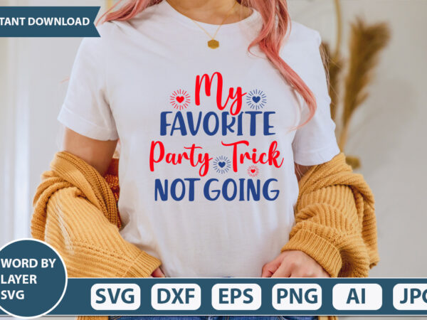 My favorite party trick not going (1) svg vector for t-shirt