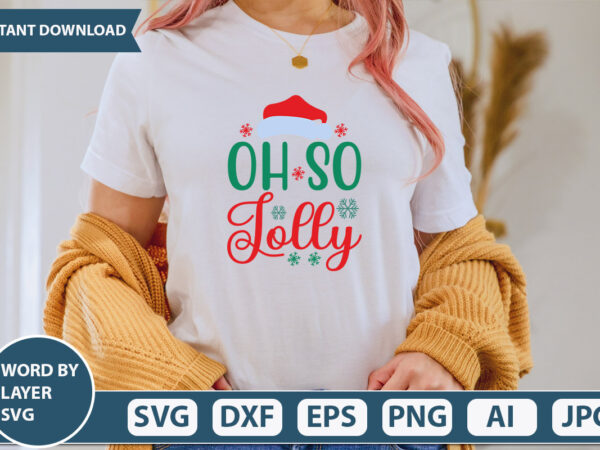 Oh so jolly svg vector for t-shirt