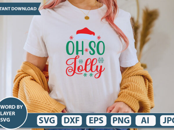 Oh so jolly svg vector for t-shirt