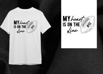 My Heart Is On The Line Football Gift Diy Crafts Svg Files For Cricut, Silhouette Sublimation Files t shirt designs for sale