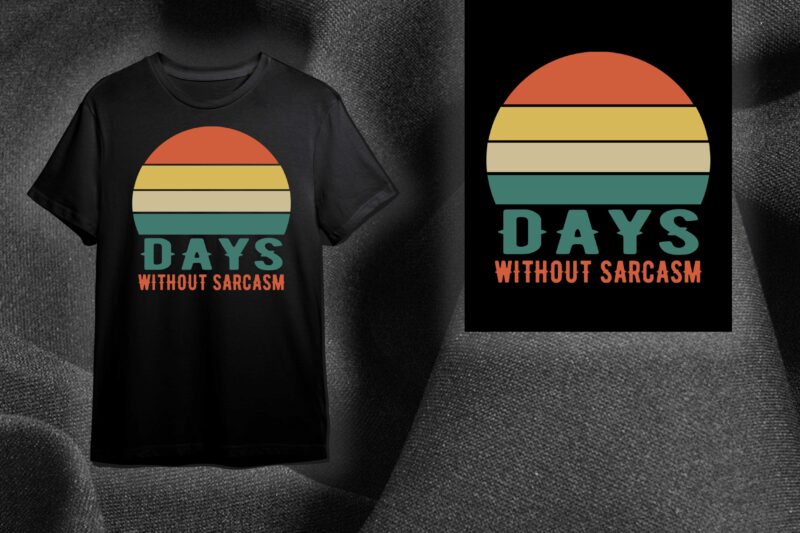 Sarcasm Quotes Gift, Days Without Sarcasm Diy Crafts Svg Files For Cricut, Silhouette Sublimation Files