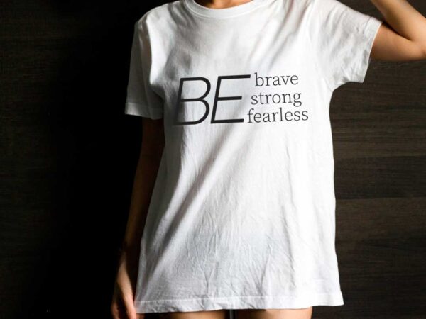 Inspirational quotes gift, be brave be strong diy crafts svg files for cricut, silhouette sublimation files t shirt design for sale