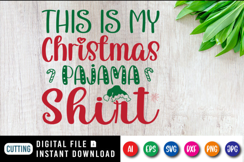 This is my Christmas pajama shirt, Santa hat shirt, Christmas pajama shirt print template