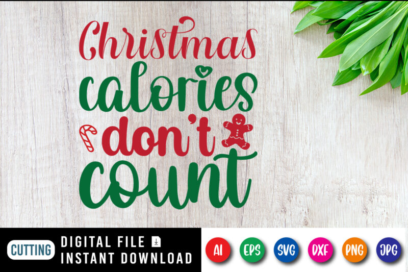 Christmas calories don’t count t-shirt, Christmas shirt, don’t count shirt print template
