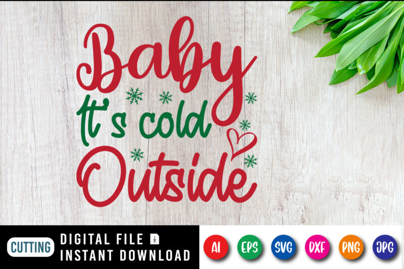 Baby it’s cold outside t-shirt, baby shirt, Christmas baby shirt, Christmas shirt print template