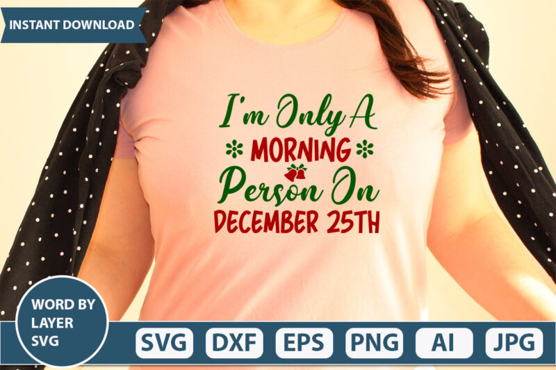I’m Only A Morning Person On December 25th SVG Vector for t-shirt