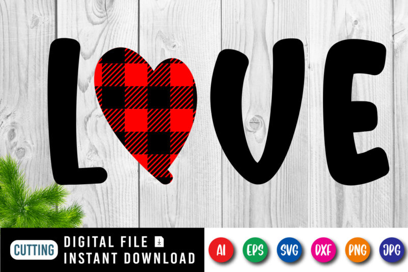 Love t-shirt, plaid heart shirt, valentine shirt, love shirt, valentine love shirt print template