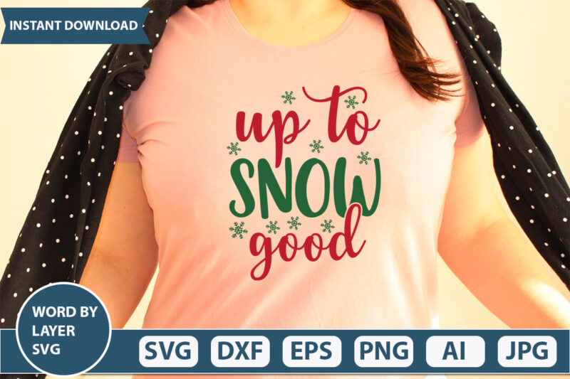 UP TO SNOW GOOD SVG Vector for t-shirt