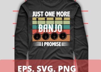 Just One More banjo I Promise T-shirt design svg, ukulele, banjo’s, banjos, music, banjo lover, vintage