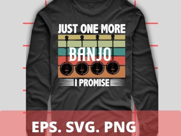 Just one more banjo i promise t-shirt design svg, ukulele, banjo’s, banjos, music, banjo lover, vintage