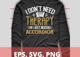 I don’t need therapy i just need Guitar T-shirt design svg,Button Accordions, Piano Accordions,Bisonoric, Accordion,Chromatic
