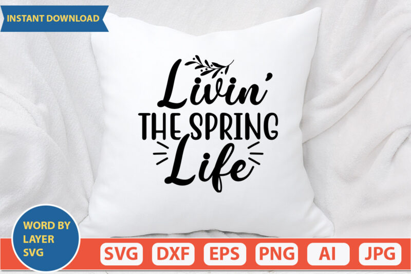 LIVIN’ THE SPRING LIFE SVG Vector for t-shirt