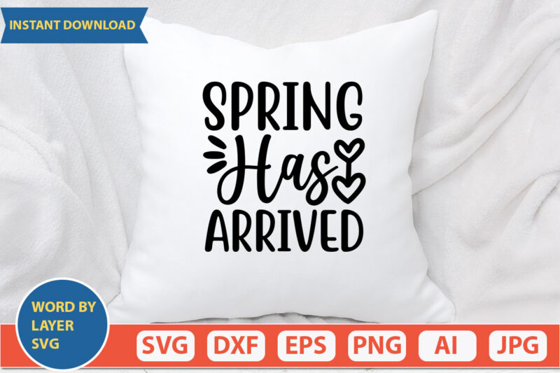 SPRING HAS ARRIVED SVG Vector for t-shirt