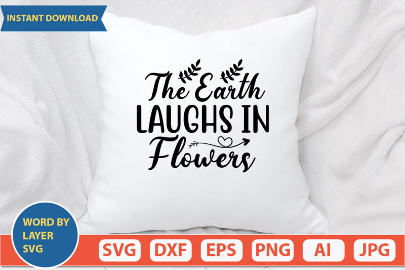THE EARTH LAUGHS IN FLOWERS SVG Vector for t-shirt
