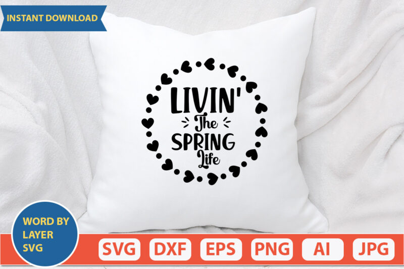 Livin’ The Spring Life SVG Vector for t-shirt