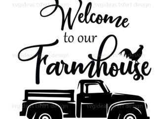Farmhouse Quotes Gift, Welcome To Our Farmhouse Diy Crafts Svg Files For Cricut, Silhouette Sublimation Files