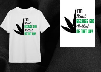 Cannabis Gift, Im Blunt Beacuse God Rolled Me That Way Diy Crafts Svg Files For Cricut, Silhouette Sublimation Files