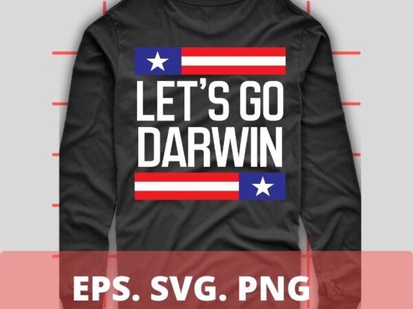 Let’s go darwin funny sarcastic lets go brandon t-shirt design svg, let’s go darwin eps, impeach 46, president joe biden, sucks, conservative, anti liberal, us flag tee,