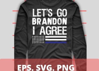 Let’s Go Brandon I Agree T-Shirt design svg 2, Let’s Go Brandon I Agree png, Impeach 46, President Joe Biden, Sucks, Conservative, Anti Liberal, US Flag Tee,