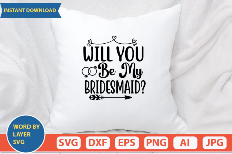 Will You Be My Bridesmaid? SVG Vector for t-shirt