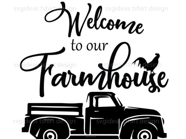 Farmhouse quotes gift, welcome to our farmhouse diy crafts svg files for cricut, silhouette sublimation files t shirt graphic design Farmhouse quotes gift, welcome to our farmhouse diy crafts svg files for cricut, silhouette sublimation files t shirt graphic design