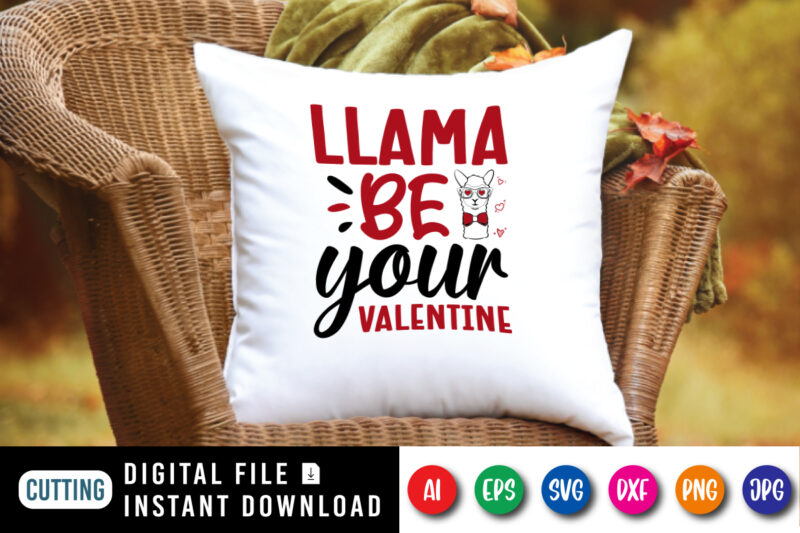 Llama be your valentine t-shirt, llama shirt, your valentine shirt, llama be your valentine shirt print template