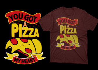You got a pizza my heart t shirt, pizza t shirts, pizza t shirts design, pizza t shirt amazon, pizza t shirt for dad and baby, pizza t shirt women’s,