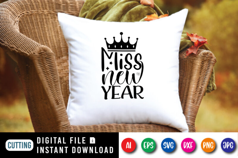 Miss new year t-shirt, king hat shirt, new year shirt, miss new year shirt print template