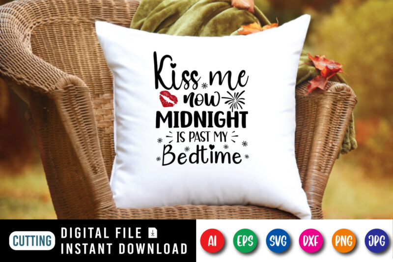 Kiss me now midnight is past my bedtime t-shirt, Kiss me shirt, new year shirt, lip shirt, midnight shirt, bedtime shirt, new year shirt print template