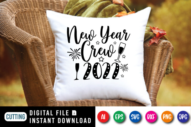 New year crew 2022 t-shirt, new year shirt, new year crew shirt, 2022 shirt, new year wine shirt, new year shirt print template