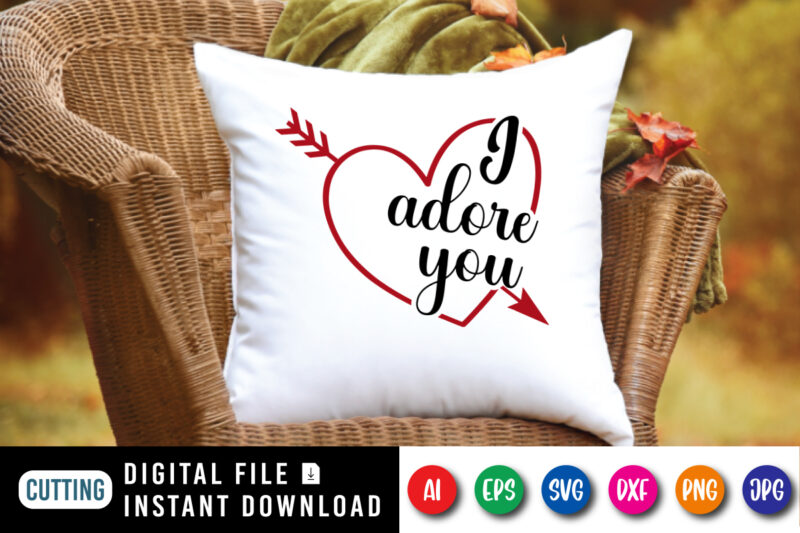 I Adore You t-shirt, Valentine Heart SVG, Valentine arrow heart shirt, valentine shirt template