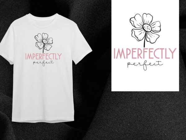 Christian quotes gift, imperfectly perfect diy crafts svg files for cricut, silhouette sublimation files t shirt vector file