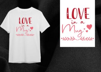 Valentine Gift, Love In A Mug Diy Crafts Svg Files For Cricut, Silhouette Sublimation Files t shirt vector art