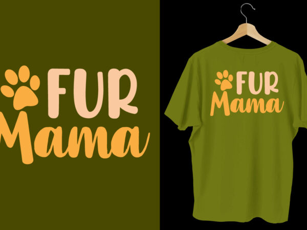 Fur mama t shirt, dog tshirt, dog shirts, dog t shirts, dog design, dog tshirts design bundle, dog quotes, dog bundle, dog t shirt design bundle, dog lettering t shirt,